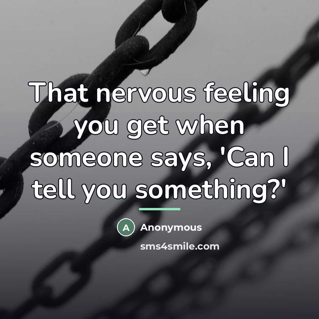 “That nervous feeling you get when someone says, 'Can I…” quote by Anonymous