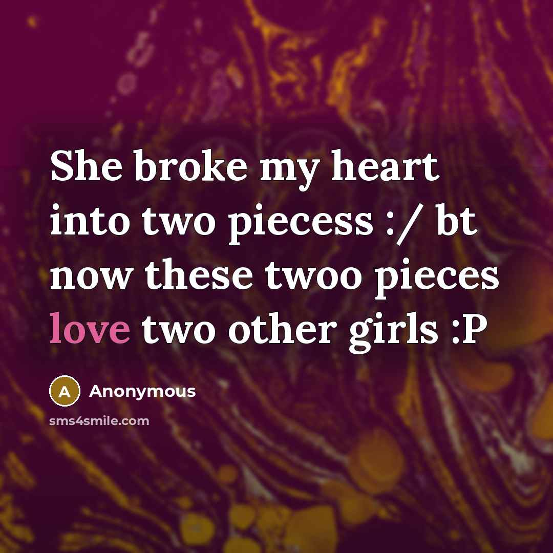 “She broke my heart into two piecess :/ bt now…” quote by Anonymous