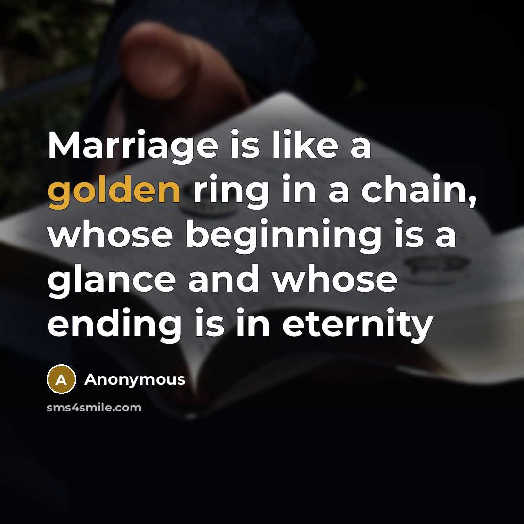 “Marriage is like a golden ring in a chain, whose…” quote by Anonymous