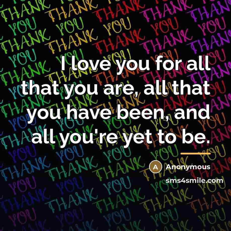 “I love you for all that you are, all that…” quote by Anonymous