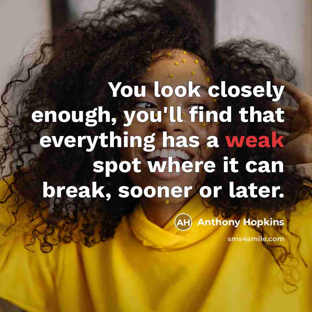 “You look closely enough, you'll find that everything has a…” quote by Anthony Hopkins
