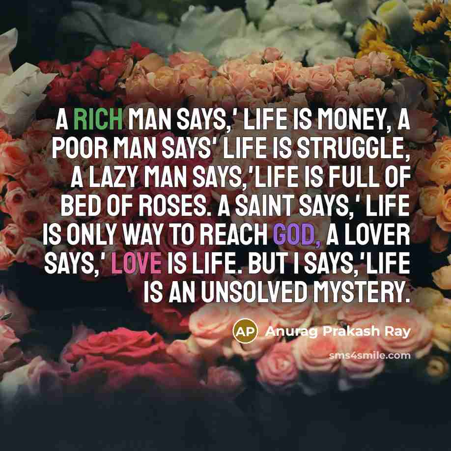 “A rich man says,' life is money, A poor man…” quote by Anurag Prakash Ray