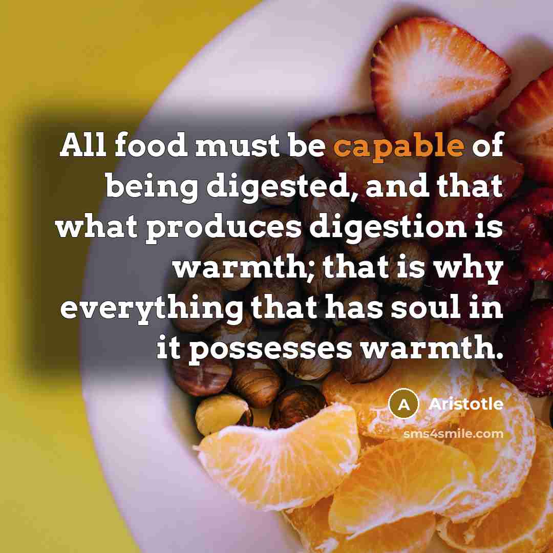 “All food must be capable of being digested, and that…” quote by Aristotle