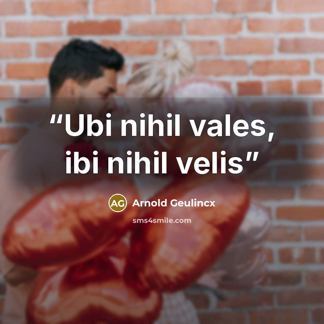“Ubi nihil vales, ibi nihil velis” quote by Arnold Geulincx