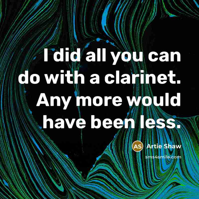 “I did all you can do with a clarinet. Any…” quote by Artie Shaw
