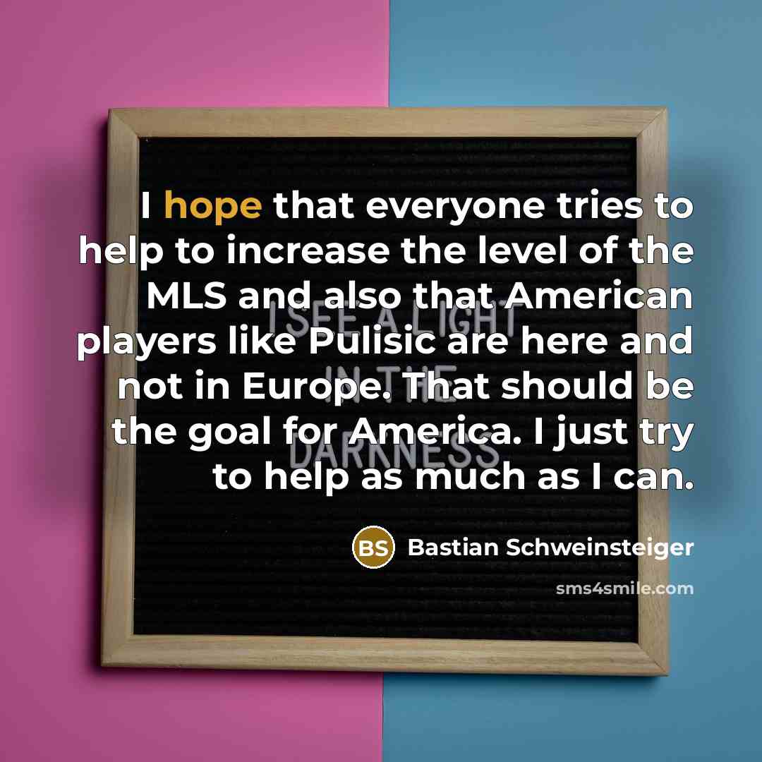 “I hope that everyone tries to help to increase the…” quote by Bastian Schweinsteiger