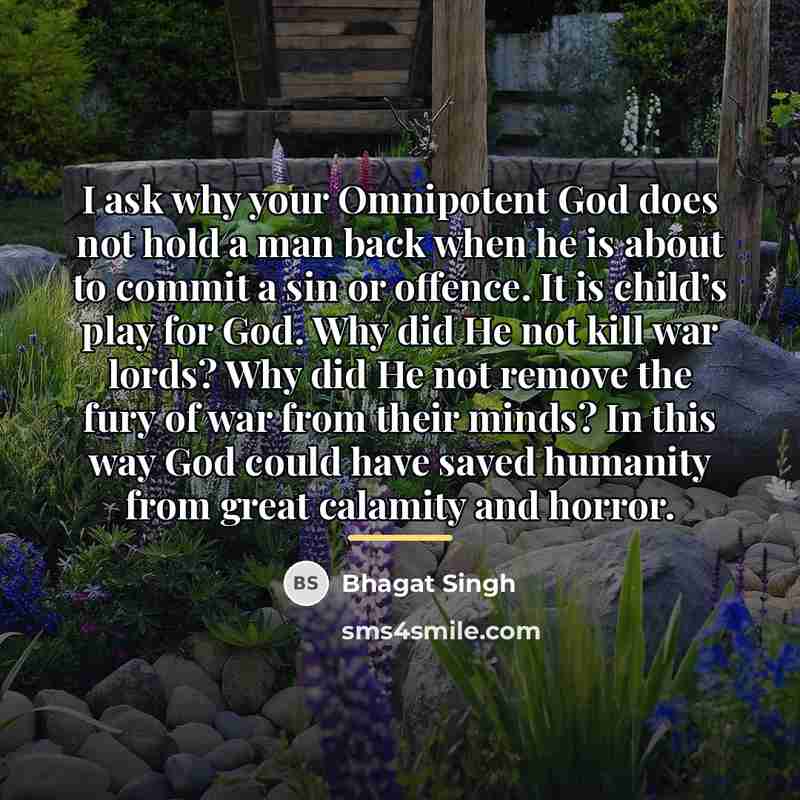 “I ask why your Omnipotent God does not hold a…” quote by Bhagat Singh