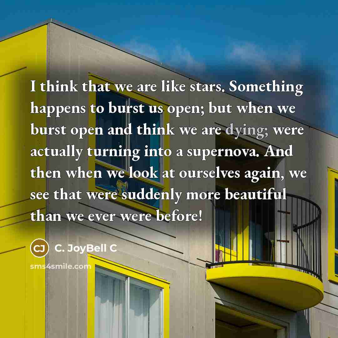 “I think that we are like stars. Something happens to…” quote by C. JoyBell C