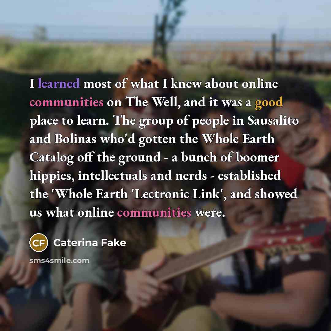 “I learned most of what I knew about online communities…” quote by Caterina Fake