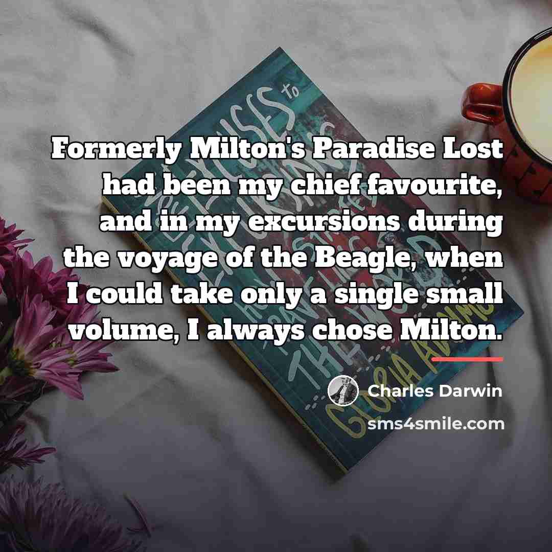 “Formerly Milton's Paradise Lost had been my chief favourite, and…” quote by Charles Darwin