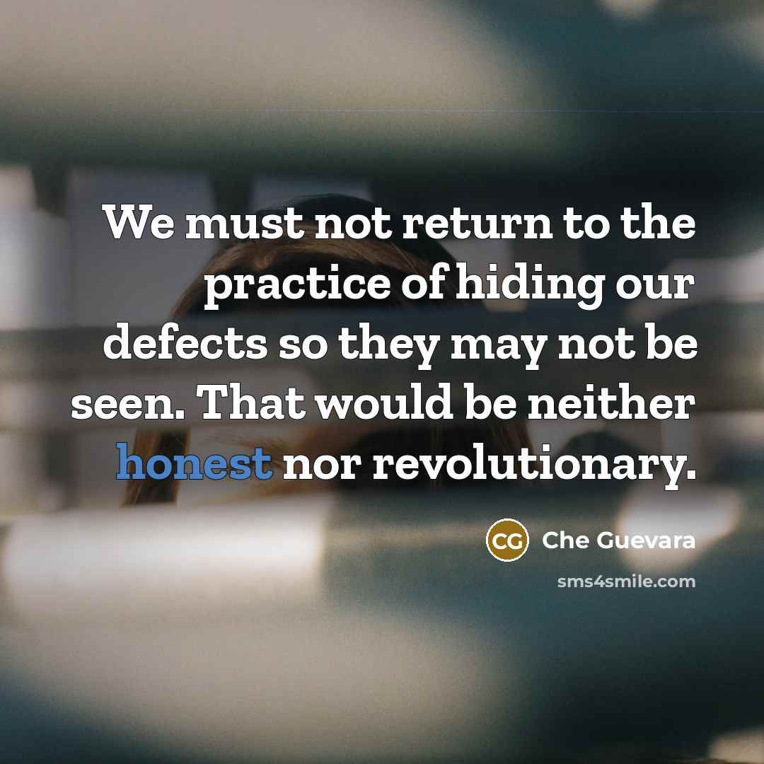 “We must not return to the practice of hiding our…” quote by Che Guevara