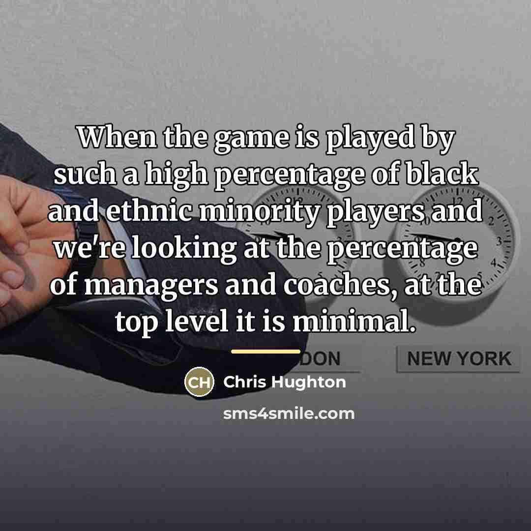 “When the game is played by such a high percentage…” quote by Chris Hughton