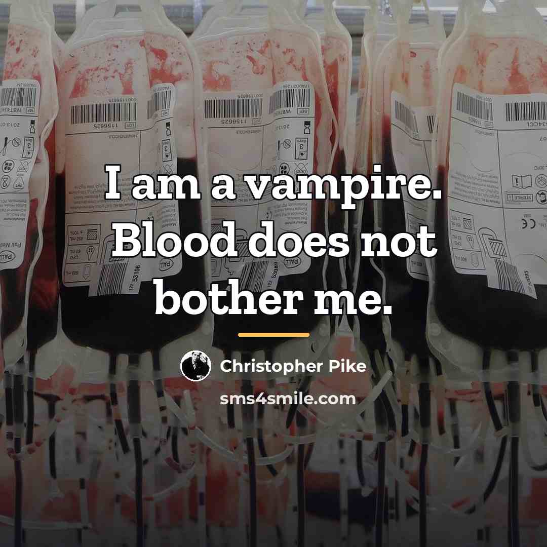 “I am a vampire. Blood does not bother me.…” quote by Christopher Pike