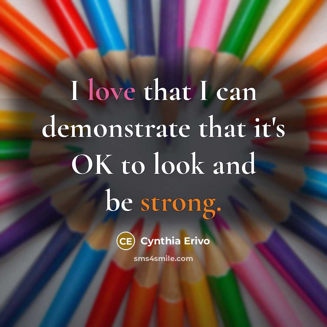 “I love that I can demonstrate that it's OK to…” quote by Cynthia Erivo