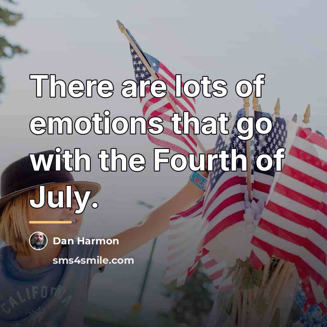 “There are lots of emotions that go with the Fourth…” quote by Dan Harmon
