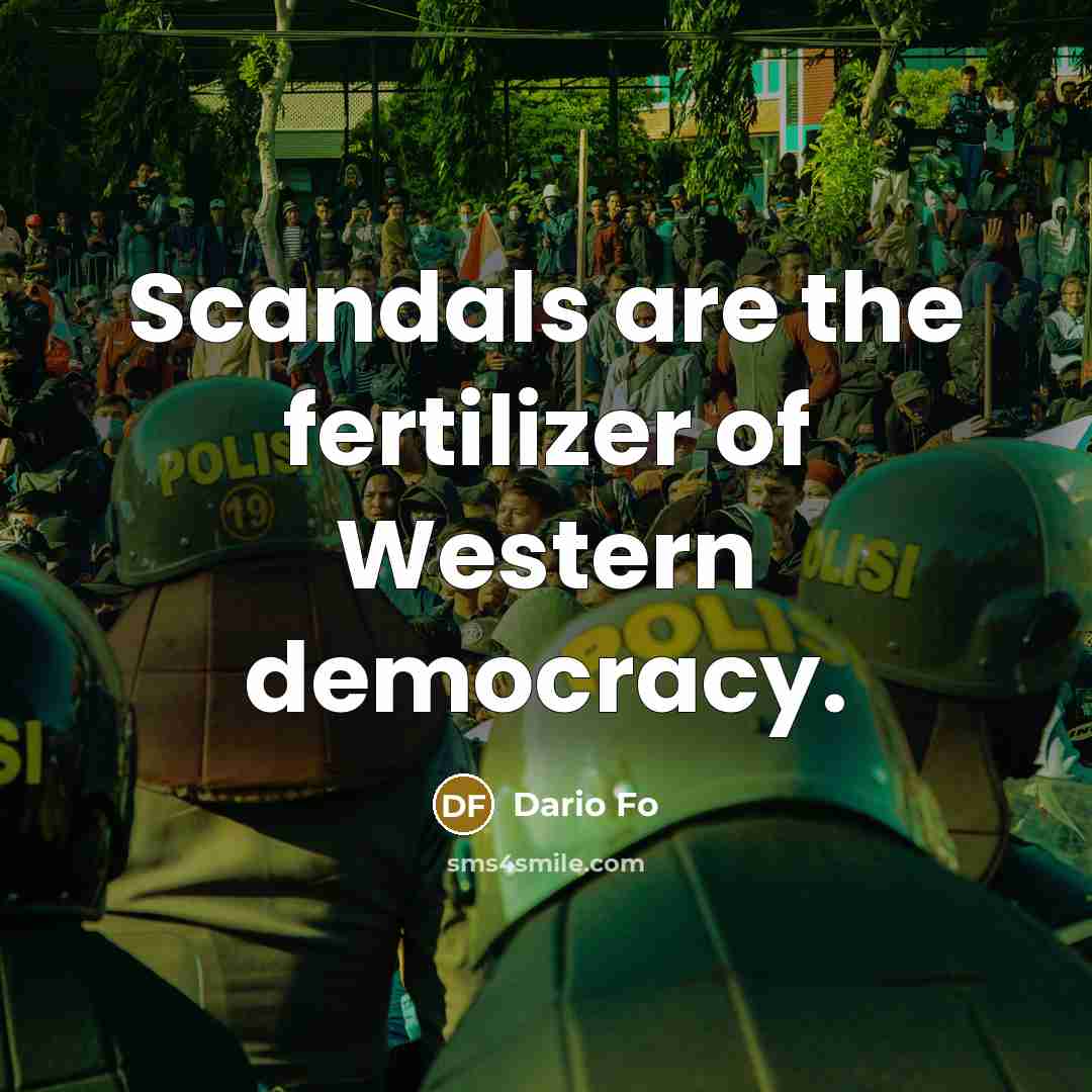 “Scandals are the fertilizer of Western democracy.…” quote by Dario Fo