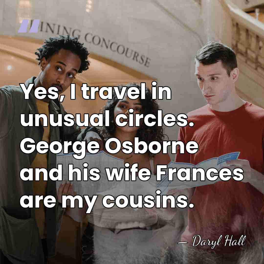 Yes, I travel in unusual circles. George Osborne and his wife Frances&hellip; - Daryl Hall