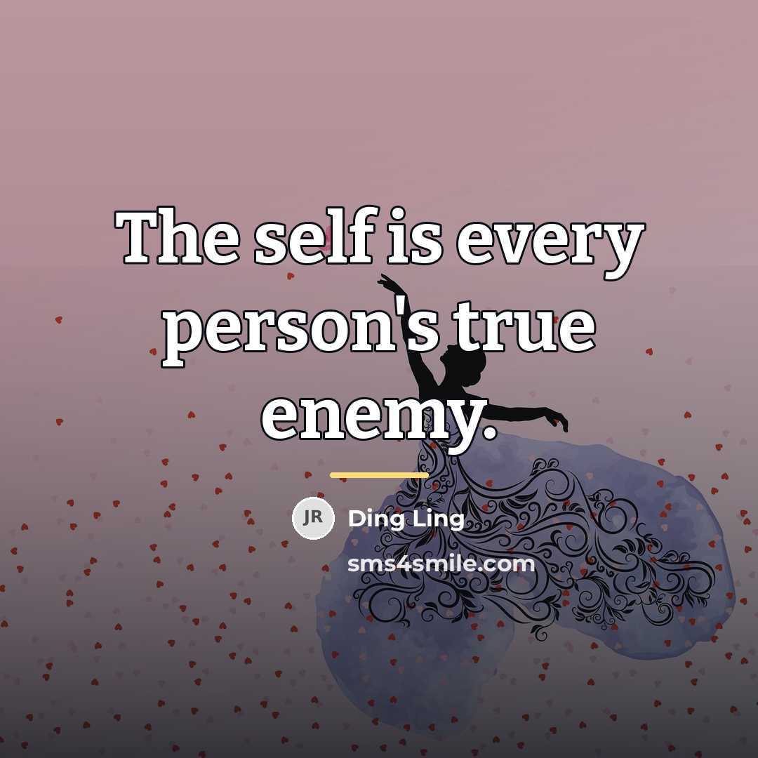 “The self is every person's true enemy.…” quote by Ding Ling