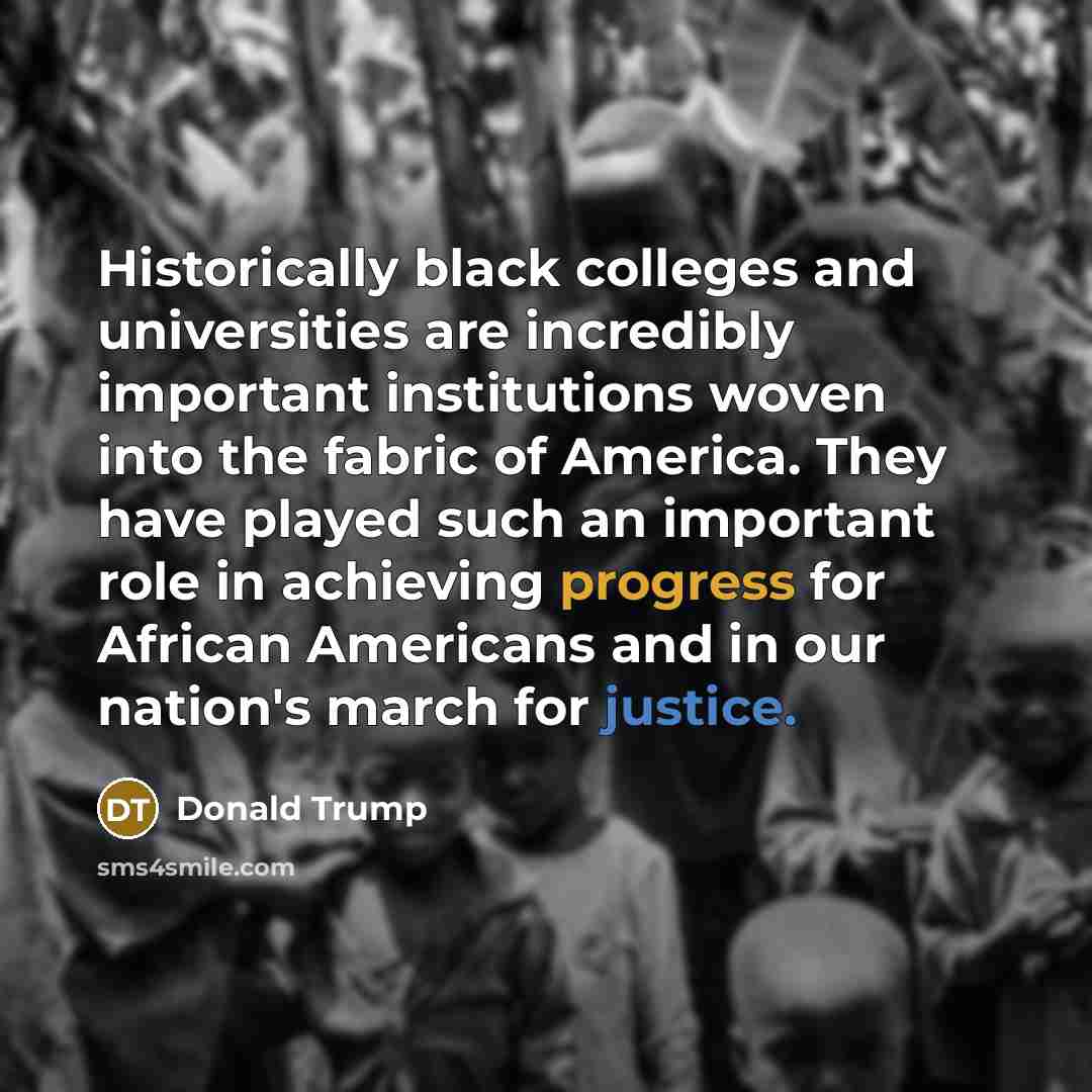 “Historically black colleges and universities are incredibly important institutions woven…” quote by Donald Trump