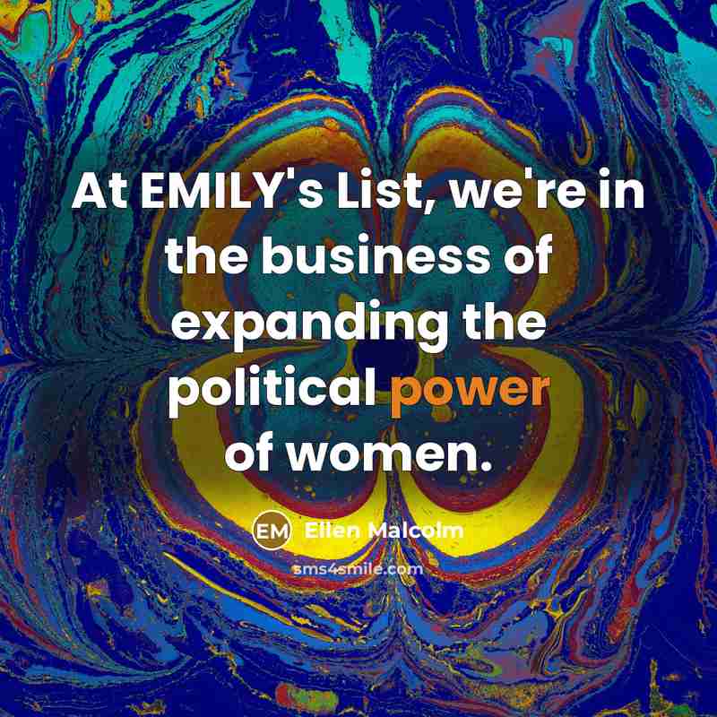 “At EMILY's List, we're in the business of expanding the…” quote by Ellen Malcolm