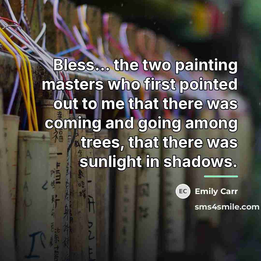 “Bless... the two painting masters who first pointed out to…” quote by Emily Carr