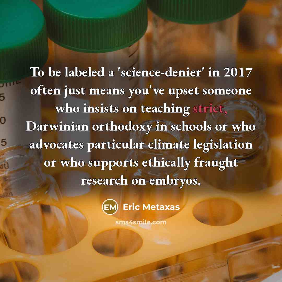 “To be labeled a 'science-denier' in 2017 often just means…” quote by Eric Metaxas