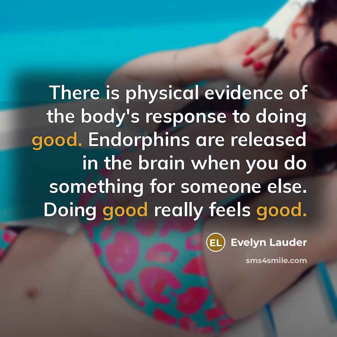 “There is physical evidence of the body's response to doing…” quote by Evelyn Lauder