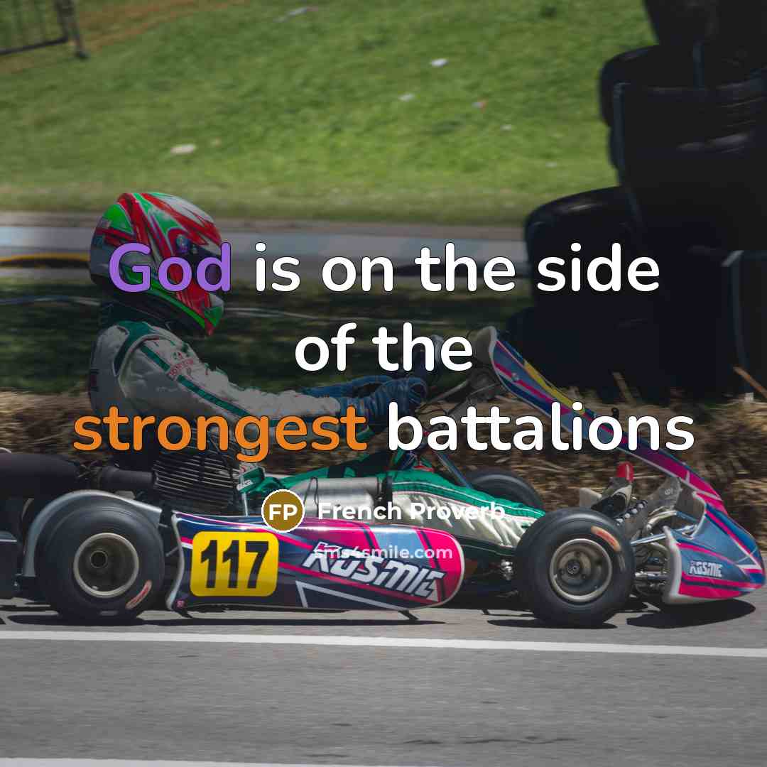 “God is on the side of the strongest battalions” quote by French Proverb