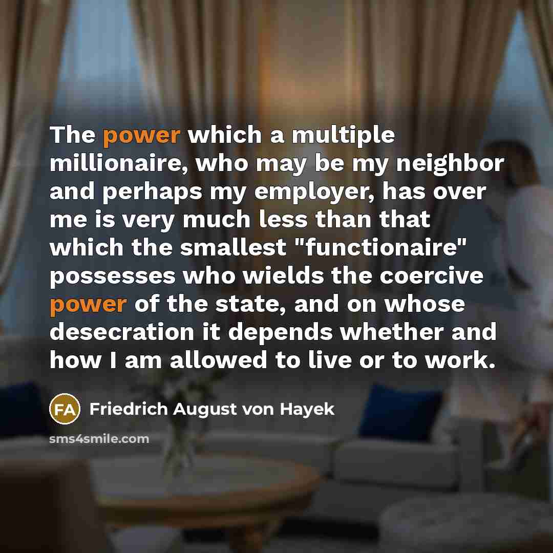 “The power which a multiple millionaire, who may be my…” quote by Friedrich August von Hayek