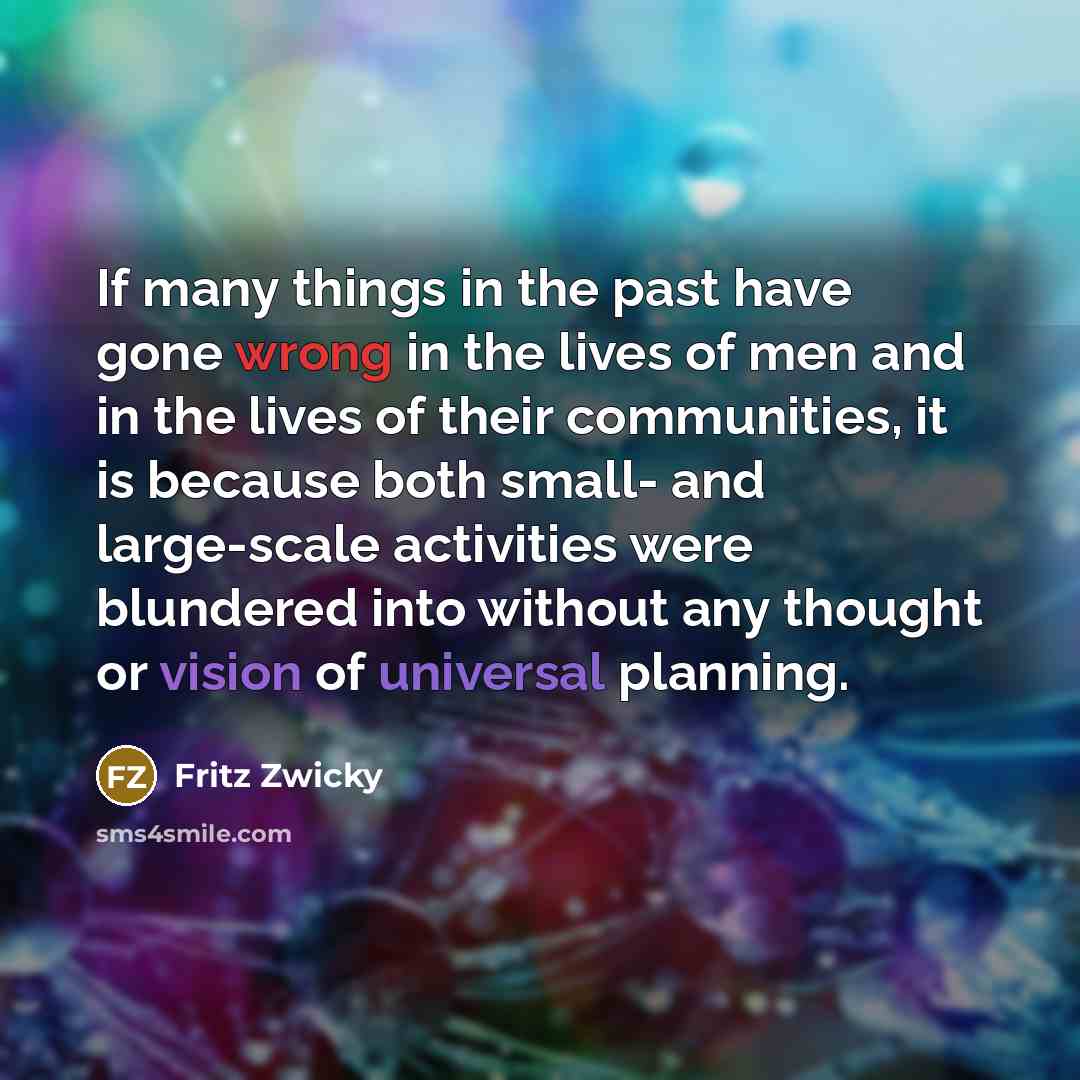 “If many things in the past have gone wrong in…” quote by Fritz Zwicky