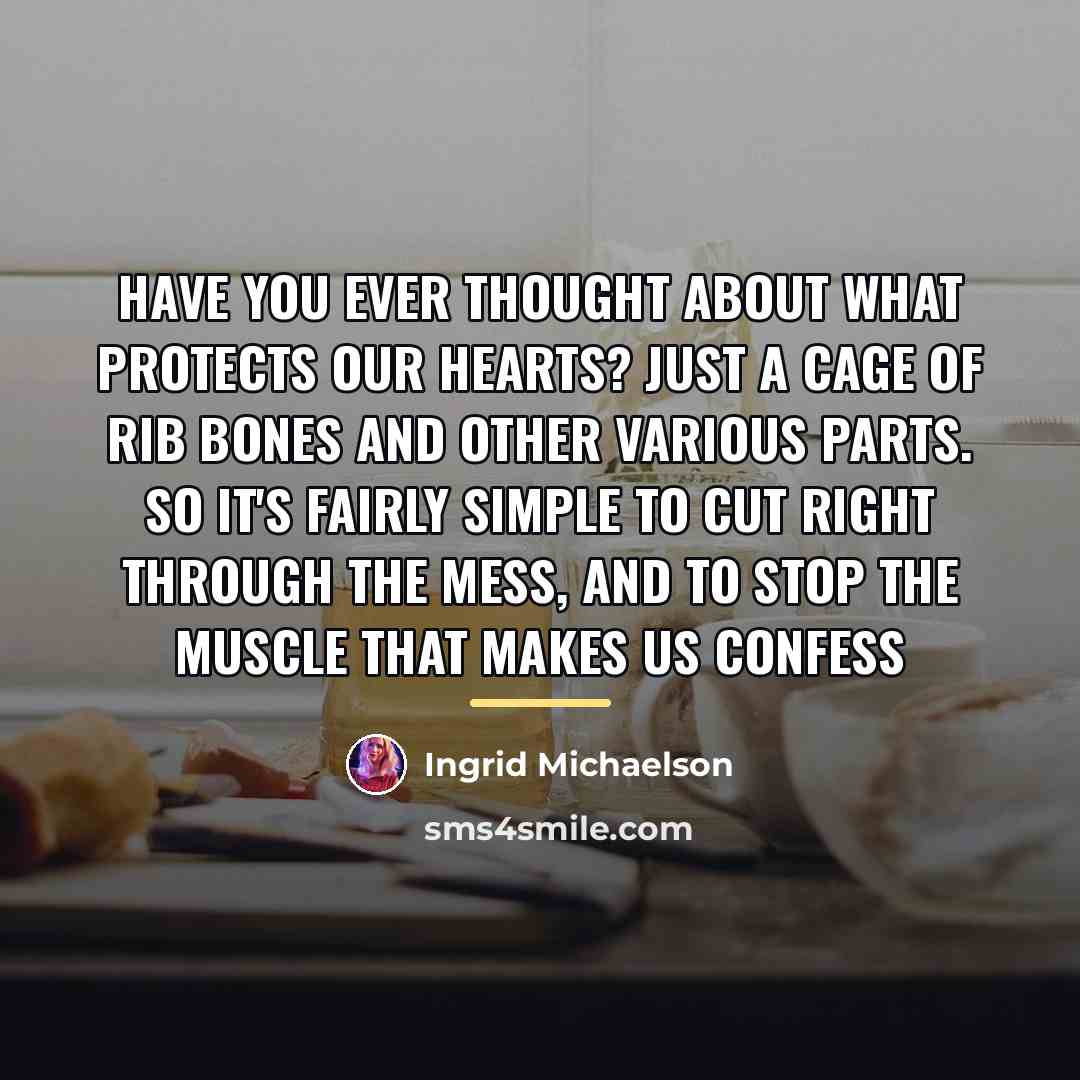 “Have you ever thought about what protects our hearts? Just…” quote by Ingrid Michaelson