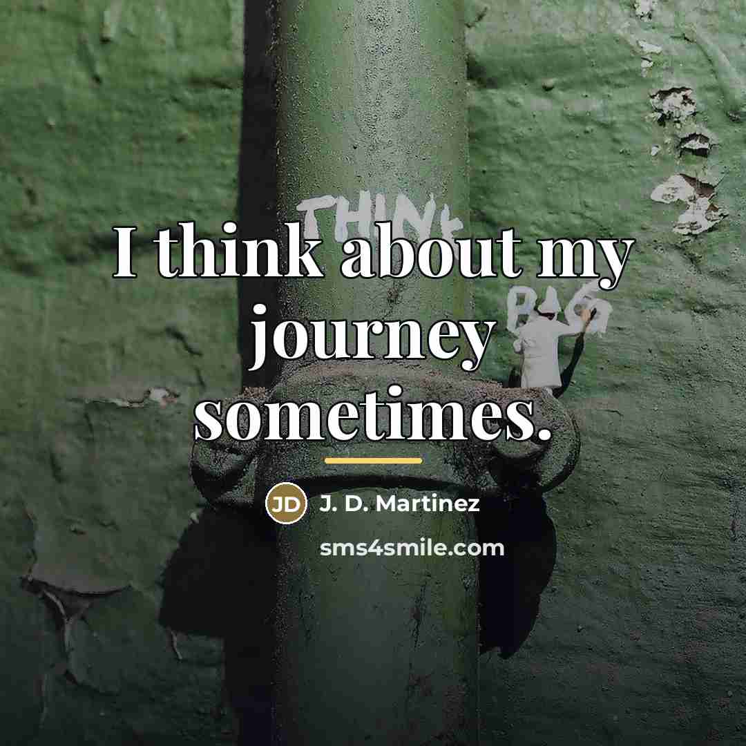 “I think about my journey sometimes.…” quote by J. D. Martinez