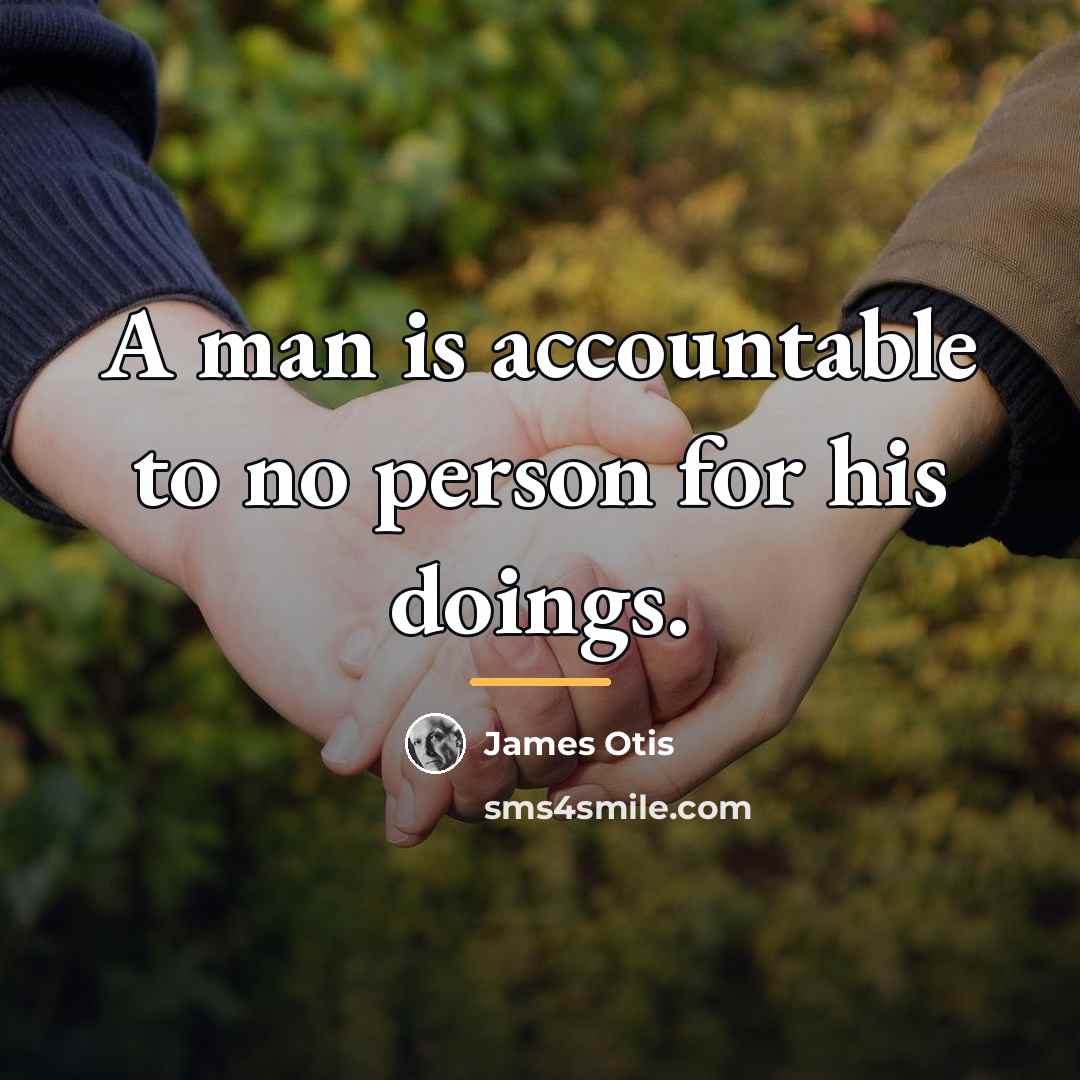 “A man is accountable to no person for his doings.…” quote by James Otis