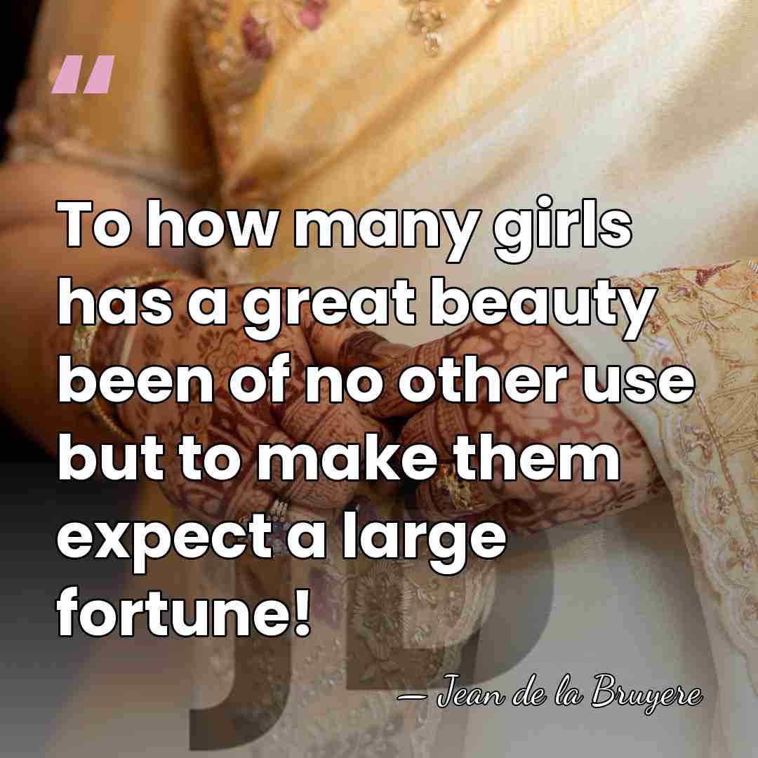 To how many girls has a great beauty been of no other&hellip; - Jean de la Bruyere