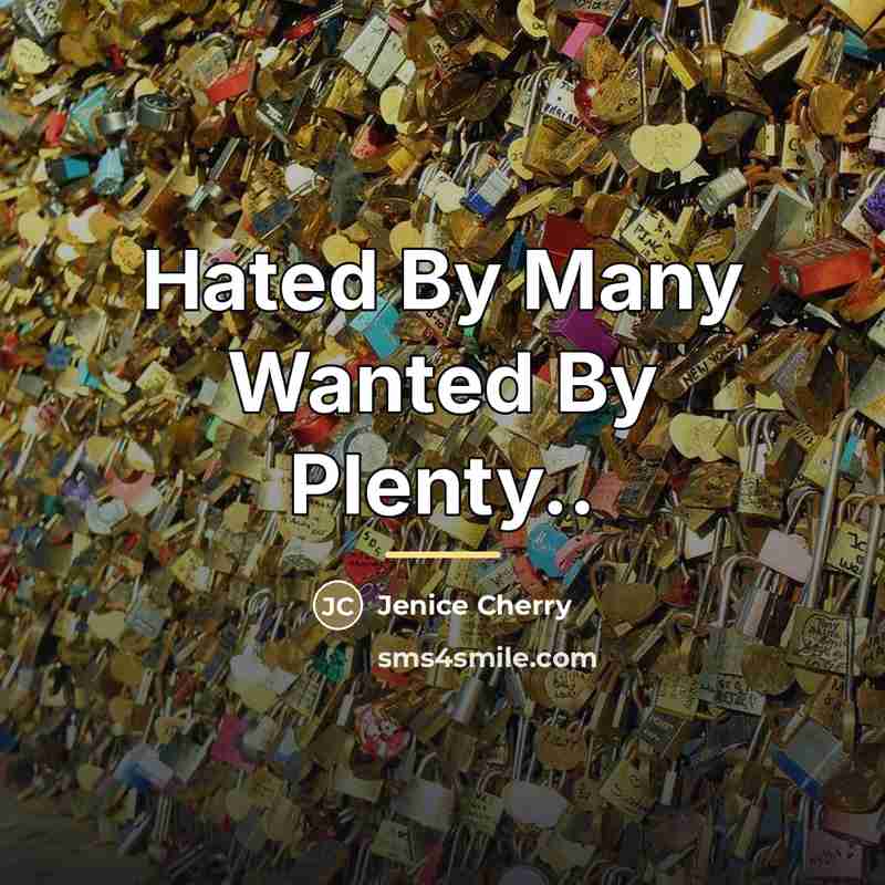 “Hated By Many Wanted By Plenty..…” quote by Jenice Cherry