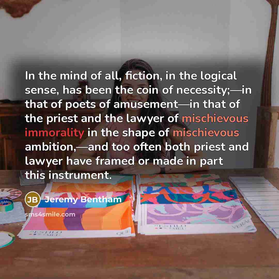 “In the mind of all, fiction, in the logical sense,…” quote by Jeremy Bentham