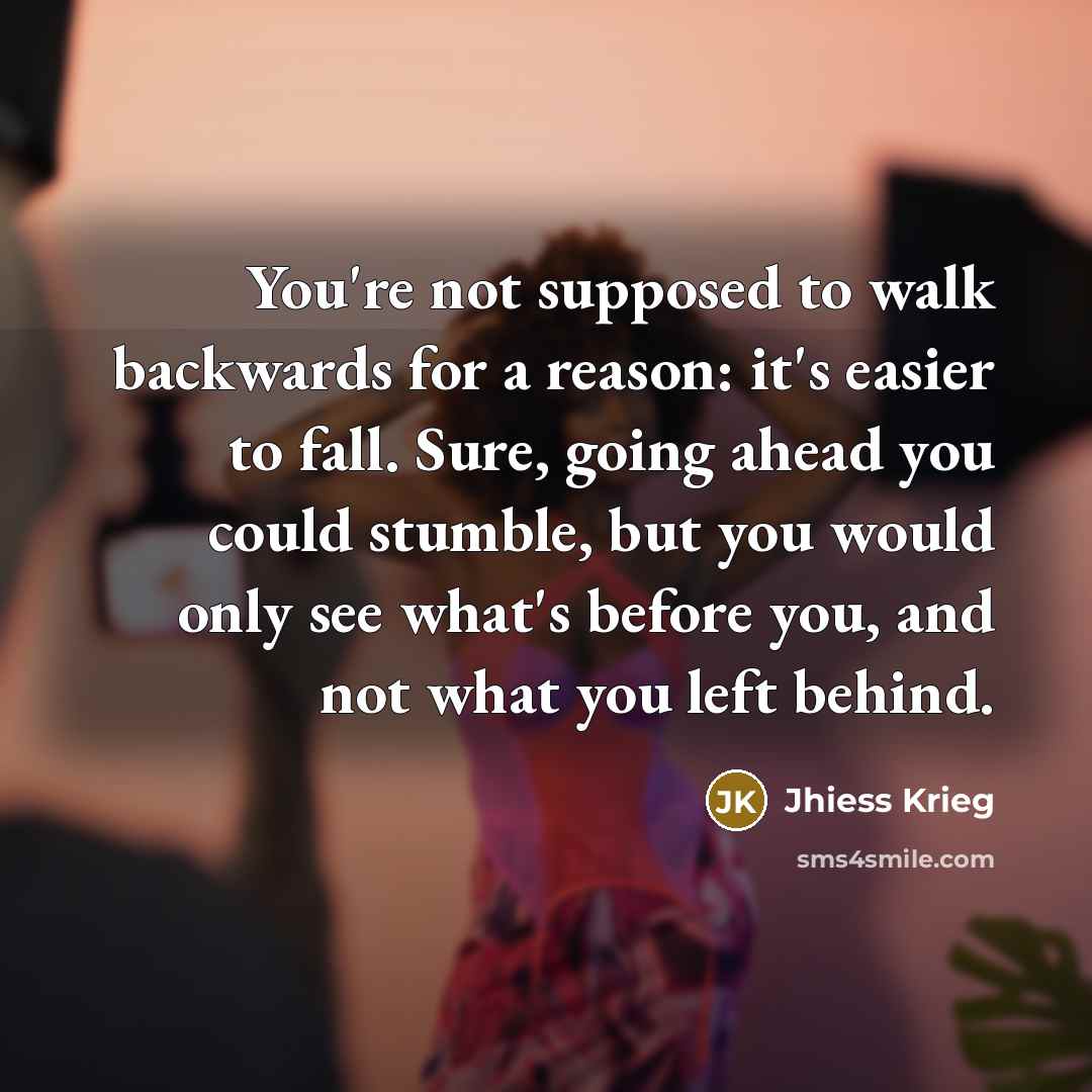 “You're not supposed to walk backwards for a reason: it's…” quote by Jhiess Krieg