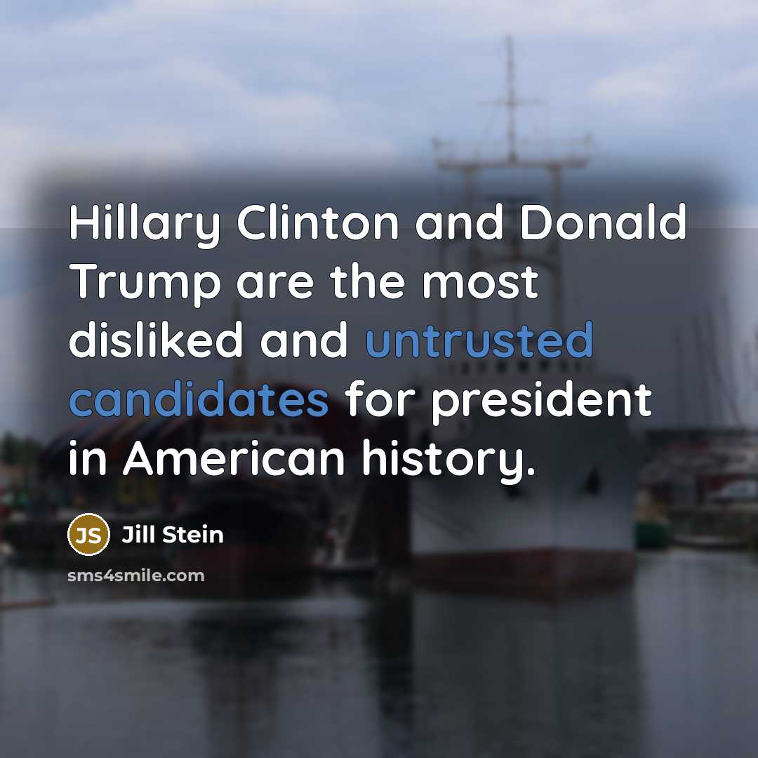 “Hillary Clinton and Donald Trump are the most disliked and…” quote by Jill Stein