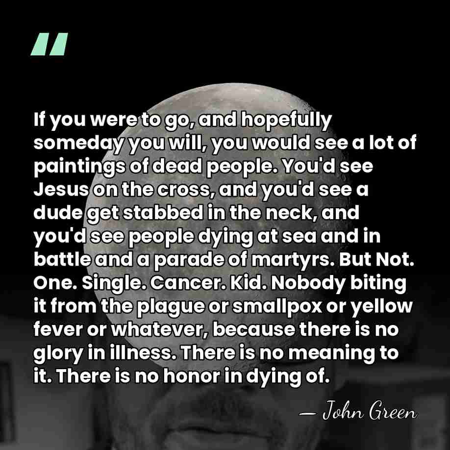 If you were to go, and hopefully someday you will, you would&hellip; - John Green