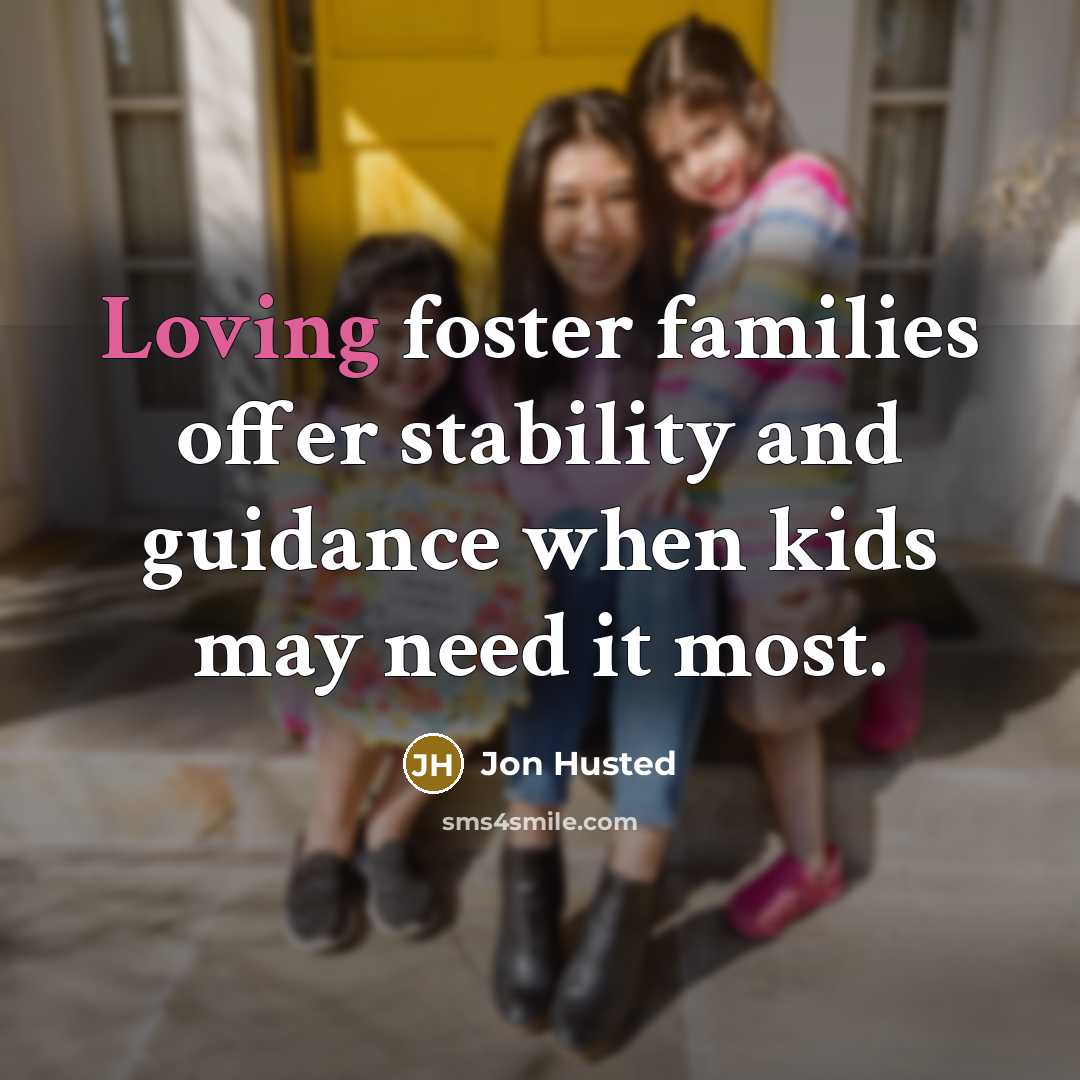 “Loving foster families offer stability and guidance when kids may…” quote by Jon Husted