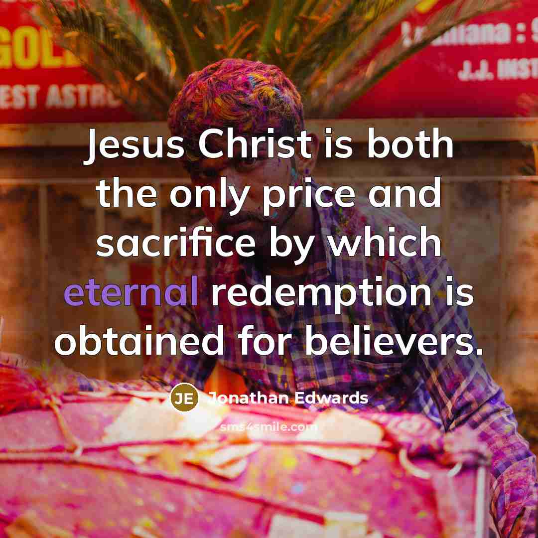 “Jesus Christ is both the only price and sacrifice by…” quote by Jonathan Edwards
