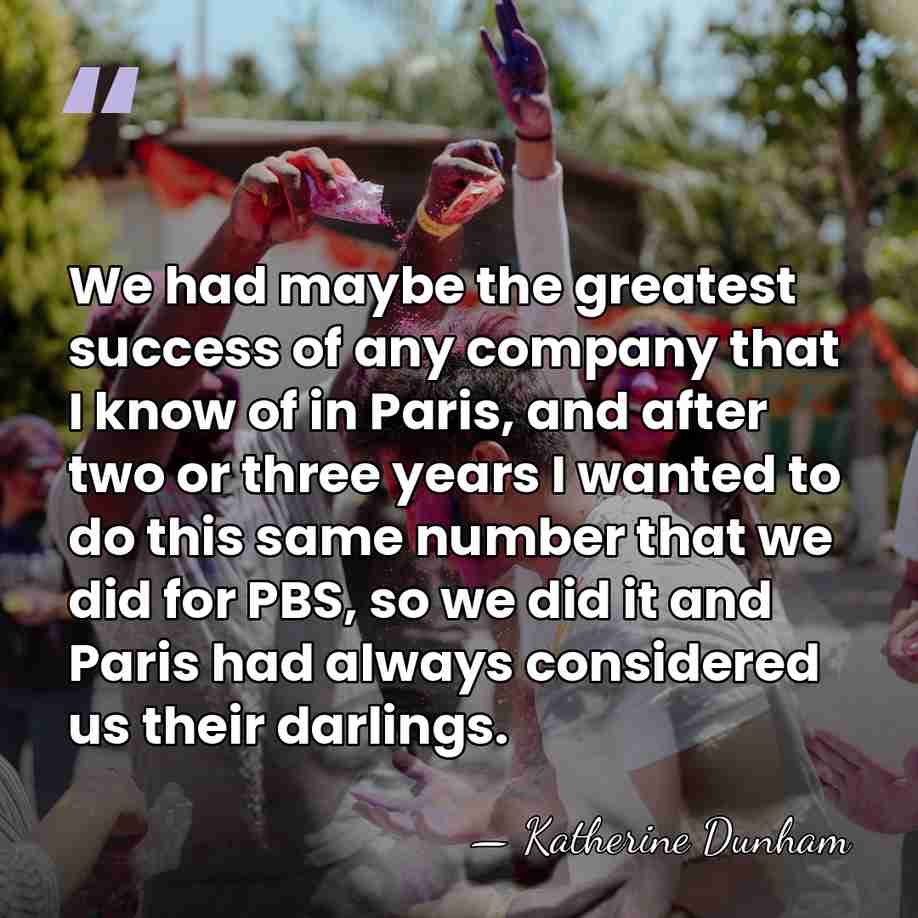 We had maybe the greatest success of any company that I know&hellip; - Katherine Dunham