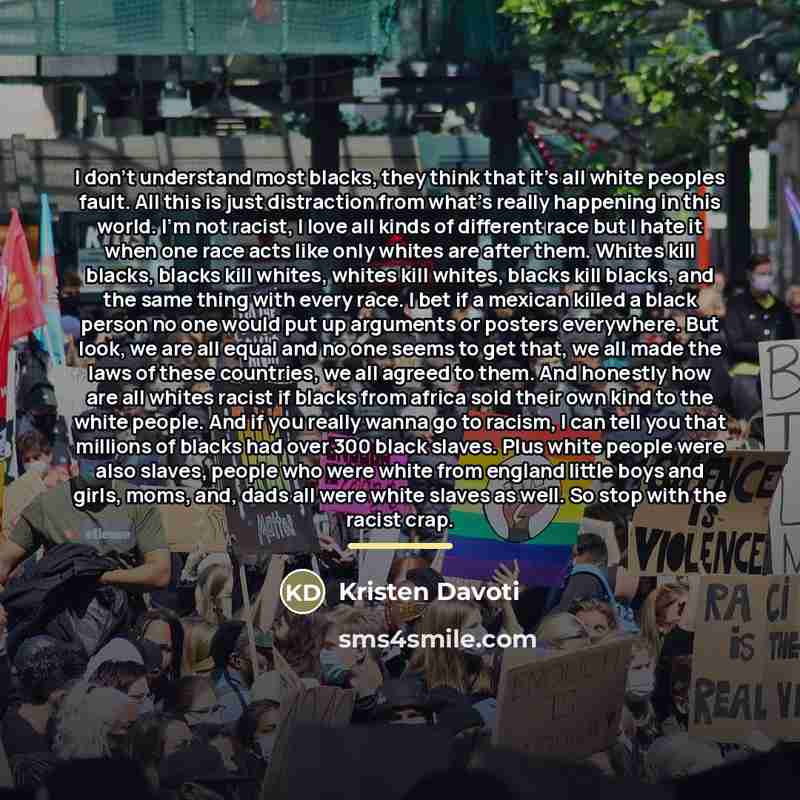 “I don't understand most blacks, they think that it's all…” quote by Kristen Davoti