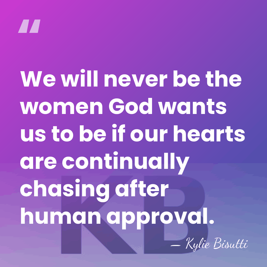 We will never be the women God wants us to be if&hellip; - Kylie Bisutti