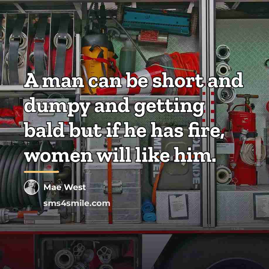 “A man can be short and dumpy and getting bald…” quote by Mae West
