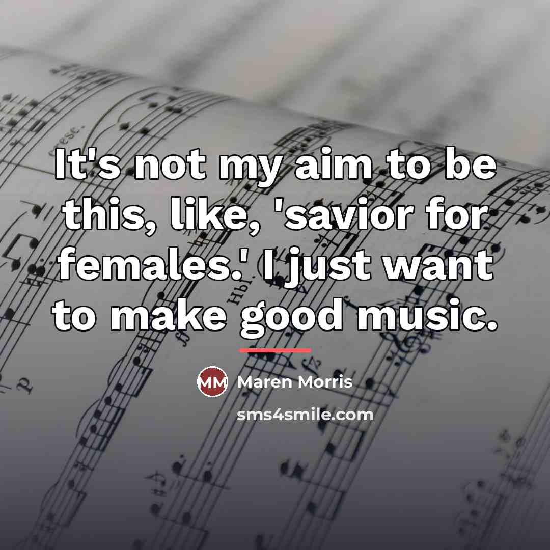 “It's not my aim to be this, like, 'savior for…” quote by Maren Morris