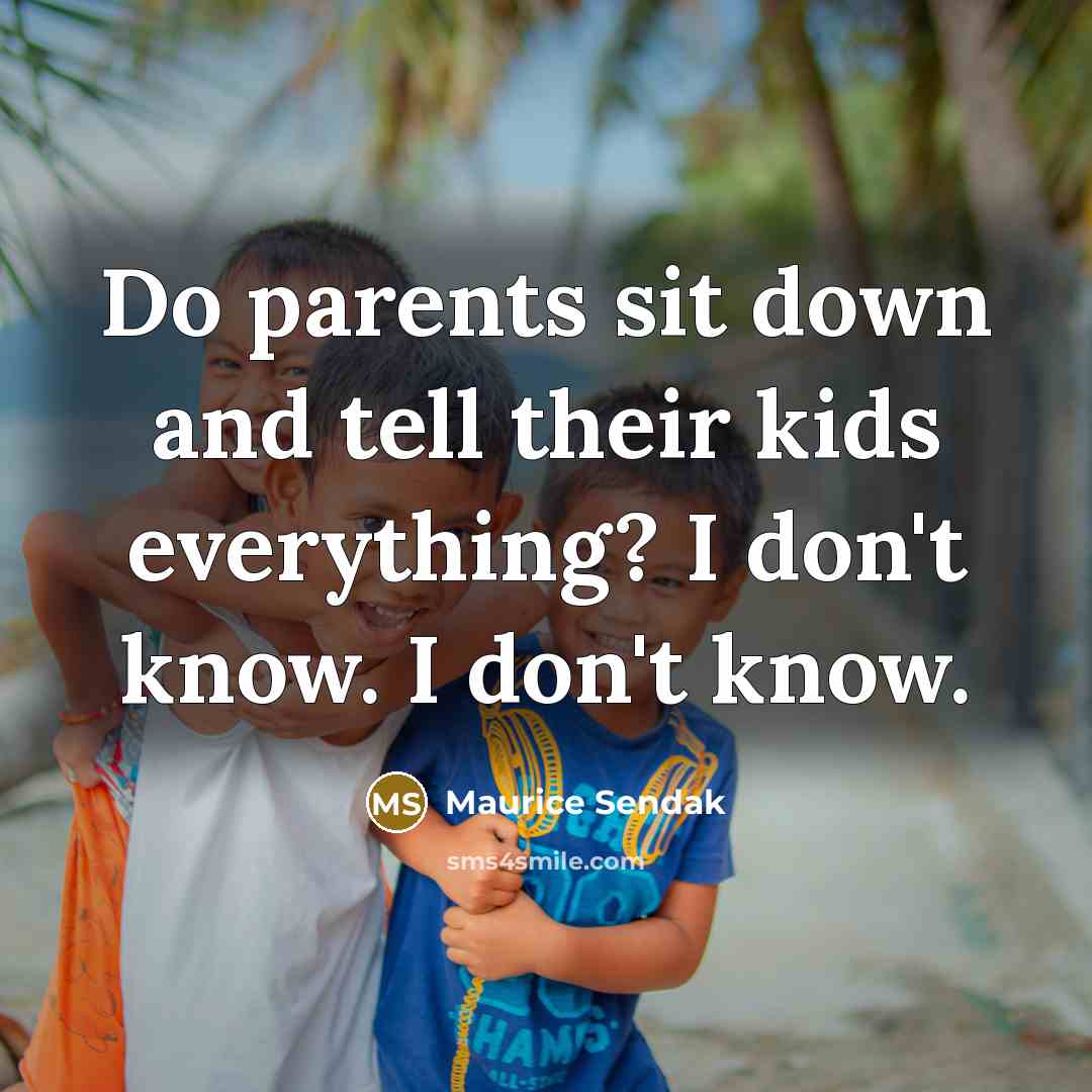 “Do parents sit down and tell their kids everything? I…” quote by Maurice Sendak