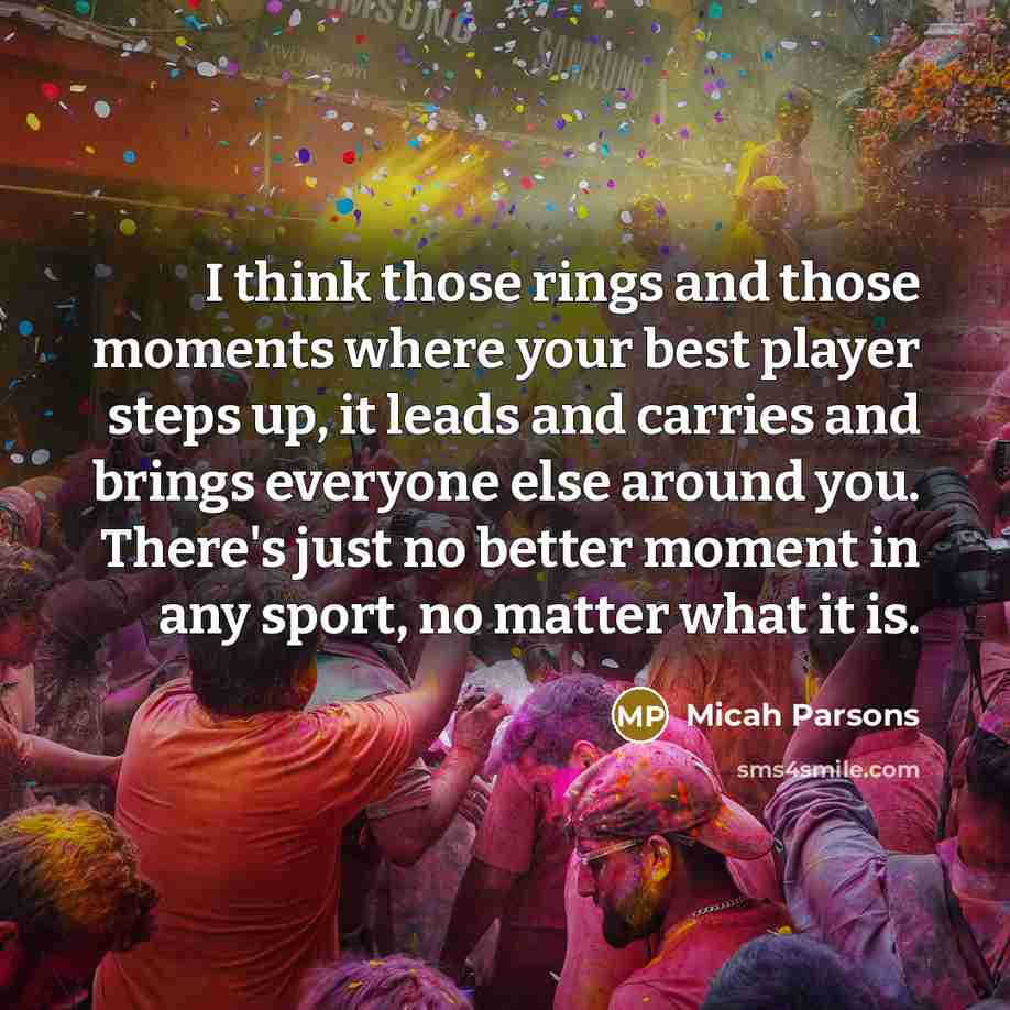 “I think those rings and those moments where your best…” quote by Micah Parsons