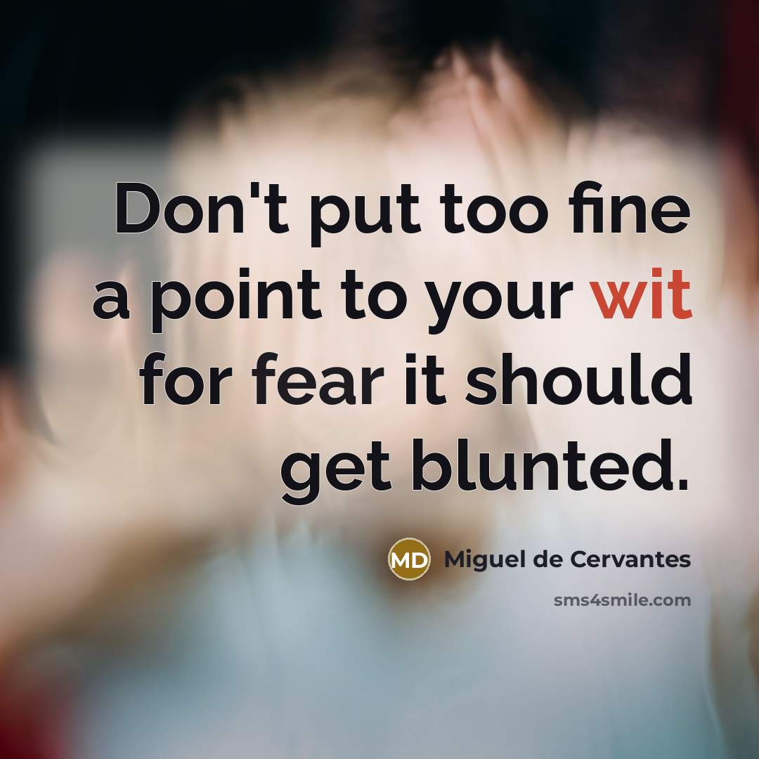 “Don't put too fine a point to your wit for…” quote by Miguel de Cervantes