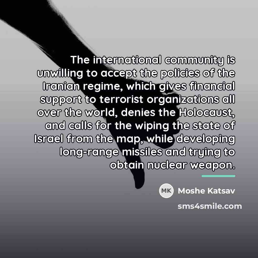 “The international community is unwilling to accept the policies of…” quote by Moshe Katsav